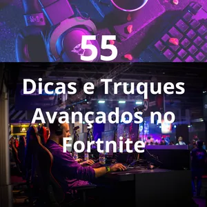 Imagem de capa para o Ebook 55 Dicas e Truques Avançados no Fortnite
