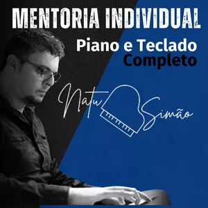 Curso MENTORIA INDIVIDUAL - PIANO E TECLADO COMPLETO com Natu Simão