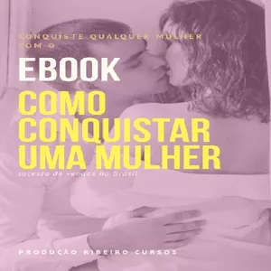 Imagem de capa para o Ebook Como conquistar uma mulher