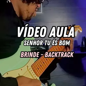 Imagem de capa para o Curso online Vídeo aula da musica  Senhor Tu és bom + BRINDE- backtrack Guitar  - Versão Daniel Miranda