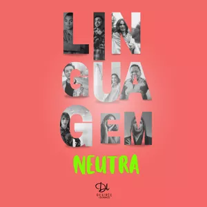 Imagem de capa para o Ebook Linguagem Neutra - aprenda a usar no dia a dia