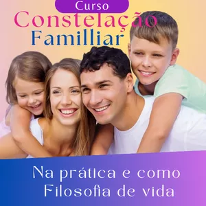 Imagem de capa para o Curso online Curso de Constelação Familiar na Prática e como Filosofia de Vida