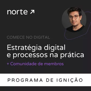 Imagem do curso Programa de Ignição - Estratégia Digital na Prática + Comunidade Norte