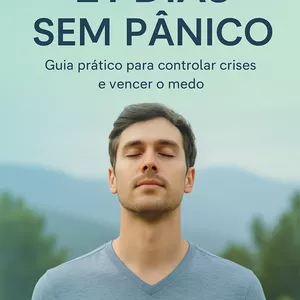 Imagem de capa para o Ebook 21 Dias Sem Pânico – Um Guia Prático para Retomar o Controle da Sua Vida
