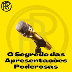 O Segredo das Apresentações Poderosas