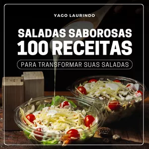 Imagem de capa para o Ebook Saladas Saborosas - 100 Receitas para transformar suas saladas