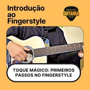 Imagem de capa para o Curso online Toque Mágico: Primeiros Passos no Fingerstyle