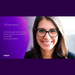 Imagem de capa para o Curso online S05E07 — A comunicação intercultural pelos olhos de uma intérprete de japonês — Anna Ligia Pozzetti