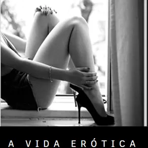 Imagem de capa para o Ebook A vida erótica 