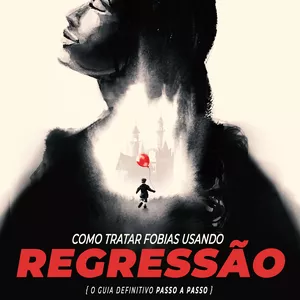 Imagem de capa para o Ebook Especial Como tratar fobias usando regressão (co-produção com Renan Moura - Porta da Mente)