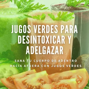 Imagen de portada para Ebook Jugos verdes para desintoxicar y adelgazar. Sana tu cuerpo de adentro hacia afuera con jugos verdes