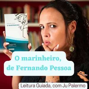 Imagem de capa para o Curso online O marinheiro, de Fernando Pessoa - Leitura Guiada, com Ju Palermo