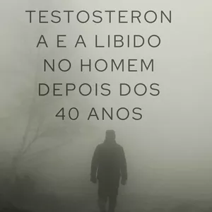 Imagem de capa para o Ebook Aumentando a Testosterona e a  Libido no Homem Depois dos 40   Anos