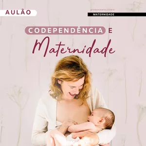 Imagem de capa para o Curso online Aulão: Codependência e maternidade