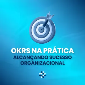 Imagem de capa para o Curso online OKRs na Prática: Alcançando Sucesso Organizacional