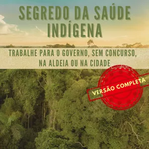 Imagem de capa para o Ebook E-book Segredo da Saúde Indígena - Trabalhe para o Governo, sem concurso, na aldeia ou na cidade - Versão Completa 1ª Edição