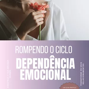 Imagem de capa para o Ebook Rompendo o ciclo da dependência emocional - O início da sua virada