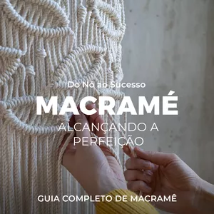 Imagem de capa para o Ebook MACRAME, ALCANÇANDO A PERFEIÇÃO