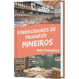Fornecedores de Produtos Mineiros + Bônus Como Montar um Negócio Vendendo Produtos de Minas