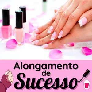 Alongamento de Sucesso - Faculdade Manicure