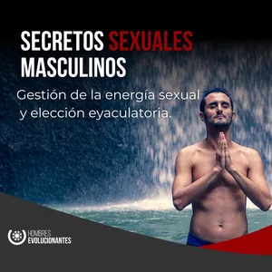 Imagen de portada para Curso online Secretos Sexuales Masculinos: gestión de la energía sexual y elección eyaculatoria