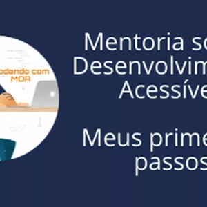 Imagem de Mentoria sobre Desenvolvimento Acessível. Meus primeiros passos. criado por Moacir Ezequiel Lamego na hotmart