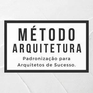 Imagem de capa para o Curso online  Método Arquitetura. Padronização para Arquitetos de Sucesso.