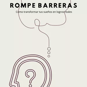 Imagen de portada para Ebook Rompe barreras: Cómo transformar tus sueños en logros reales