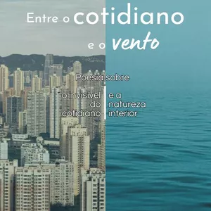 Imagem de capa para o Ebook Entre o cotidiano e o vento - Poesia sobre o invisível do cotidiano e a natureza interior