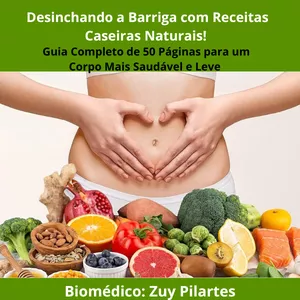 Barriga Chapada em 7 Dias? Descubra Receitas Caseiras Naturais (Antes que Acabem!)! Guia Completo de 50 Páginas para um Corpo Mais Saudável e Leve