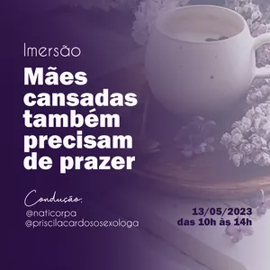 Imagem de capa para o Evento presencial Imersão "Mães cansadas também precisam de prazer"