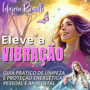 Imagem de capa para o Ebook Eleve a vibração! Guia Prático de Limpeza e Proteção Energética Pessoal