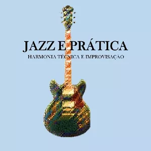 Imagem de Jazz e Prática - Harmonia Técnica e Improvisação  criado por Expedito na hotmart