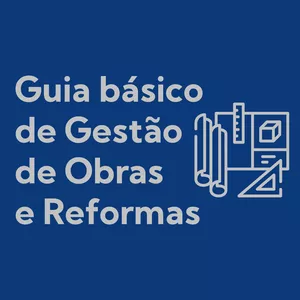 Imagem de capa para o Ebook Guia Básico de Gestão de Obras e Reformas