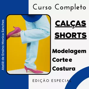 Curso completo de CALÇAS E SHORTS - modelagem e costura