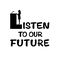 Listen to Our Future Inc.