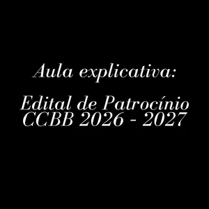 Imagem de capa para o Curso online Aula explicativa do Edital de Patrocínio CCBB 2026 – 2027
