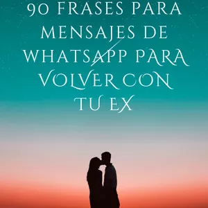 Imagen de portada para Ebook 90 Frases para mensajes de whatsapp para volver con tu Ex