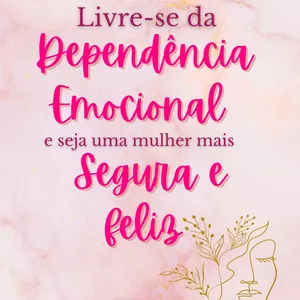 Imagem de capa para o Ebook Livre-se da dependência emocional e seja uma mulher mais segura e feliz 