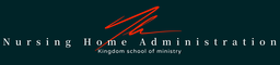 Nursing Home Administration- Kingdom School Of Ministry