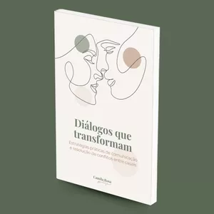 Imagem de capa para o Ebook Diálogos que transformam. Estratégias práticas de comunicação e resolução de conflitos entre casais