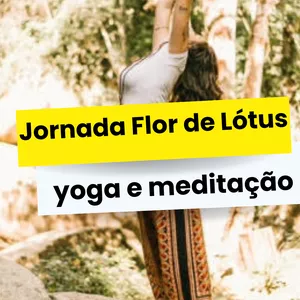 Jornada Flor de Lótus: Yoga e Meditação 
