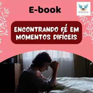 Imagem de capa para o Ebook E-book : Encontrando Fé em Momentos Difíceis