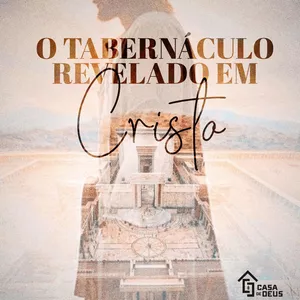 Tabernáculo revelado em Cristo