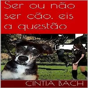 Imagem de capa para o Ebook Ser ou não ser cão, eis a questão