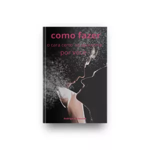 Imagem de capa para o Ebook como fazer o cara certo se apaixonar por voce