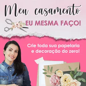 Meu Casamento: eu mesma faço - Método DIY completo!