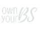 Own Your BS