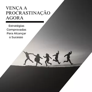Imagem de capa para o Ebook Vença A Procrastinação Agora: Estratégias Comprovadas Para Alcançar O Sucesso