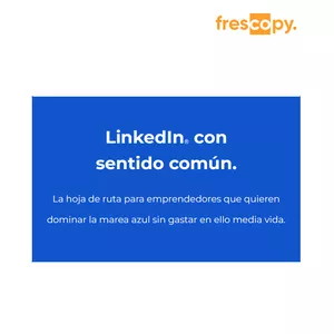 Imagen de portada para Ebook LINKEDIN® CON SENTIDO COMÚN. La hoja de ruta para emprendedores que quieren dominar la marea azul sin gastar en ello media vida.